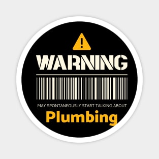 Warning may spontaneously start talking about plumbing Magnet